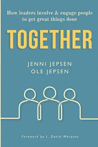 TOGETHER: How leaders involve & engage people to get great things done