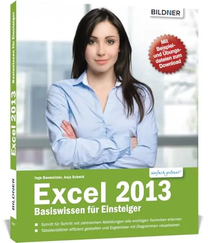 Excel 2013 - Basiswissen für Excel-Einsteiger: Leicht verständlich - komplett in Farbe!