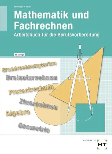 Mathematik und Fachrechnen: Arbeitsbuch für die Berufsvorbereitung - Hörbuch zur Berufsvorbereitung, bietet praxisnahe Übungen und verständliche Erklärungen für ein besseres Verständnis von Mathematik und Fachrechnen.