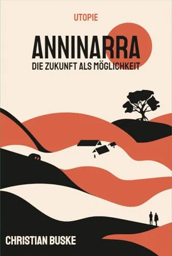 Anninarra: Die Zukunft als Möglichkeit - Fesselnde Unterhaltungsliteratur - Entdecken Sie die faszinierende Welt von Anninarra, die spannende Möglichkeiten für die Zukunft eröffnet und Leser in ihren Bann zieht.