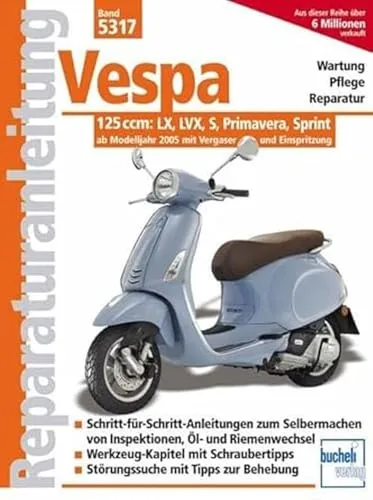 Vespa 125 ccm Reparaturanleitungen: LX, LVX, S, Primavera, Sprint - Umfassende Ratgeber für Vespa 125 ccm Modelle ab 2005, ideal für DIY-Reparaturen und Wartung.
