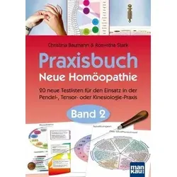 Praxisbuch Neue Homöopathie. Band 2: 20 neue Testlisten - Heilen: 20 neue Testlisten für Pendel-, Tensor- oder Kinesiologie-Praxis, ideal für Therapeuten zur effektiven Anwendung.