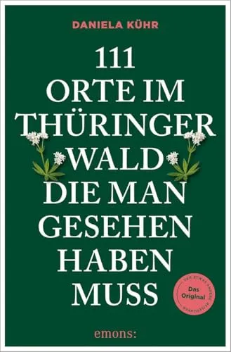 Orte im Thüringer Wald, die man gesehen haben muss: Reiseführer 111