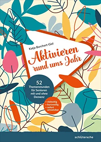 Aktivieren rund ums Jahr: 52 Themenstunden für Senioren - Medizin: 52 kreative Themenstunden zur Aktivierung von Senioren mit und ohne Demenz, fördert geistige Fitness und soziale Interaktion.
