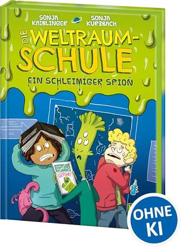 Die Weltraumschule (Band 2) - Ein schleimiger Spion: Kinderbuch ab 10 Jahre - Präsentiert von Loewe Wow! - Wenn Lesen WOW! macht