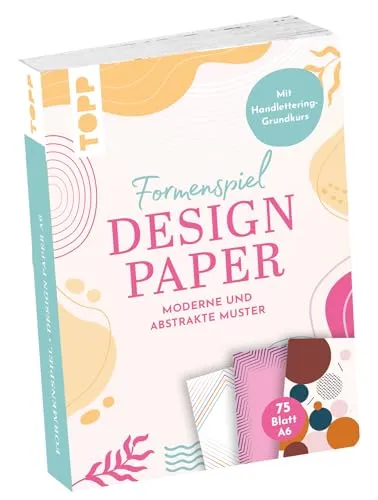 Design Paper A6 Formenspiel. Mit Handlettering-Grundkurs: 75 Motivpapiere (DIN A6, 220 g/m²), in 25 Designs, 16 Seiten Handlettering-Grundkurs, Softcover