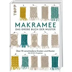 Makramee - Das große Buch der Muster: Über 70 verschiedene Knoten und Muster - Freizeit, Haus & Garten - Entdecken Sie über 70 Knoten und 33 kreative DIY-Projekte für Ihr nächstes Makramee-Projekt.