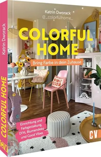 Colorful Home: Bring Farbe in dein Zuhause - Film, Kunst & Kultur - Entdecke kreative DIYs und inspirierende Ideen für eine farbenfrohe Einrichtung, die gute Laune verbreitet.