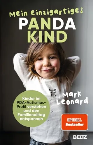 Mein einzigartiges Pandakind: Ein Wegweiser für Familien - Entdecken Sie, wie Sie Kinder im PDA-Autismus-Profil besser verstehen und den Familienalltag harmonisieren können. Ein wertvoller Ratgeber für mehr Leichtigkeit im Zusammenleben. Vorwort von Saskia Niechzial!  
