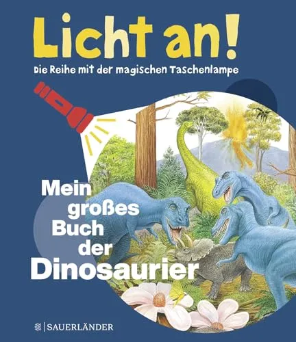 Mein großes Buch der Dinosaurier: Licht an! – Entdecke die Welt der Dinosaurier - Faszinierende Dinosaurier-Geschichten mit magischer Taschenlampe. Ideal für kleine Entdecker, die das Lesen lieben!