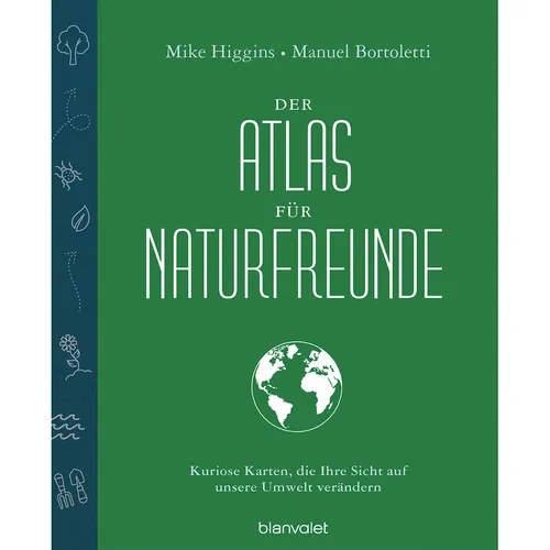 Der Atlas für Naturfreunde: Kuriose Karten, die Ihre Sicht auf unsere Umwel ...