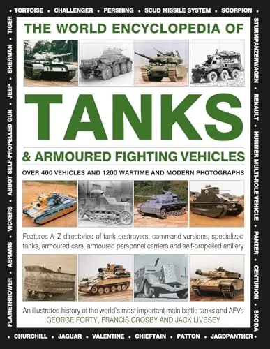 World Encyclopedia of Tanks & Armoured Fighting Vehicles - Militärwissenschaft: Umfassendes Nachschlagewerk mit über 400 Fahrzeugen und 1200 beeindruckenden Fotos aus Kriegs- und Friedenszeiten.