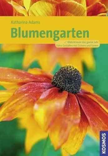 Blumengarten: Toller Blütenflor das ganze Jahr. Trendthema Gräser und Farne (Kosmos Gartenbibliothek)
