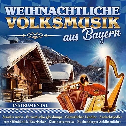 Weihnachtliche Volksmusik aus Bayern; Instrumental; Echte traditionelle Volksmusik; Hackbrett; Harfe; Saitenmusik; Stubenmusik; Blechbläserquartett;