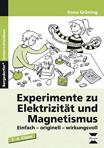 Experimente zu Elektrizität und Magnetismus für die 2. bis 4. Klasse