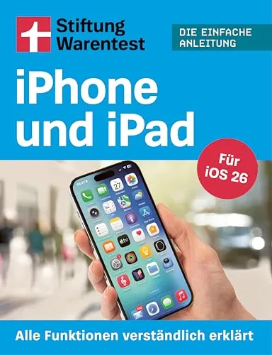 Handbuch für iPhone und iPad: Alle Funktionen verständlich erklärt - Umfassendes Handbuch für iOS 26, das alle Funktionen verständlich erklärt und ideal für Einsteiger sowie Fortgeschrittene ist.