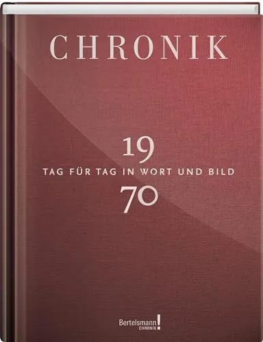 Jubiläumschronik 1970: Tag für Tag in Wort und Bild - Chroniken & Jahresrückblicke, umfassende Rückschau auf das Jahr 1970 mit einzigartigen Bildern und Geschichten für Nostalgiker und Geschichtsinteressierte.