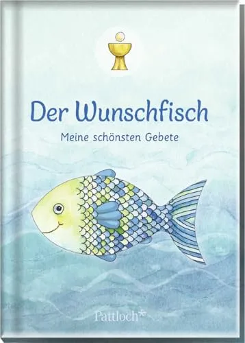 Der Wunschfisch. Meine schönsten Gebete: Tolles Buch mit über 40 ausgewählte Kindergebeten | Geschenk für Kommunion-Kinder ab 6 Jahren (Der Wunschfisch - Zur Erstkommunion)