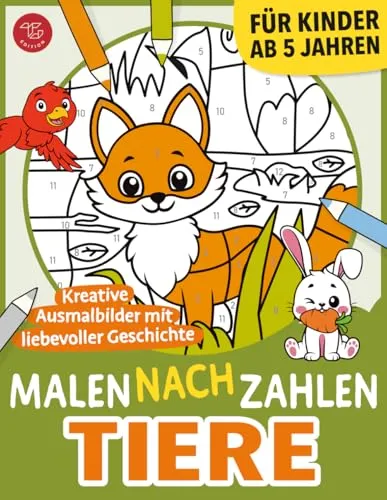 Malen nach Zahlen - Tiere: Kreative Ausmalbilder mit liebevoller Geschichte für Kinder ab 5 Jahren (Malen nach Zahlen für Kinder)