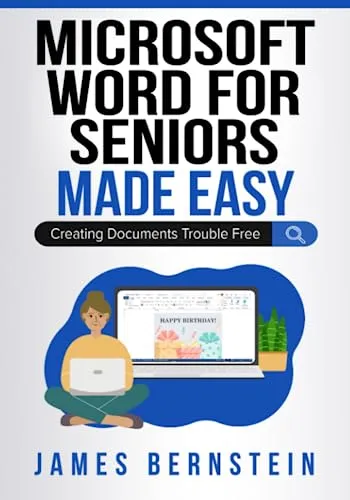 Microsoft Word for Seniors Made Easy: Creating Documents Trouble Free (Computers for Seniors Made Easy, Band 7)