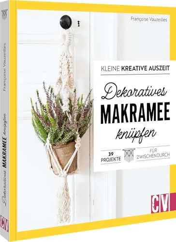 Kleine kreative Auszeit: Dekoratives Makramee knüpfen: 39 Projekte für Zwischendurch