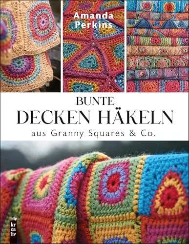 Bunte Decken häkeln aus Granny Squares & Co. (mitp Kreativ)