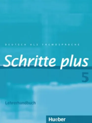 Schritte plus 5: Lehrerhandbuch für Deutsch als Fremdsprache - Lehrerhandbuch für Schritte plus 5, umfassende Materialien für den effektiven Deutschunterricht, ideal für Sprachlehrer.