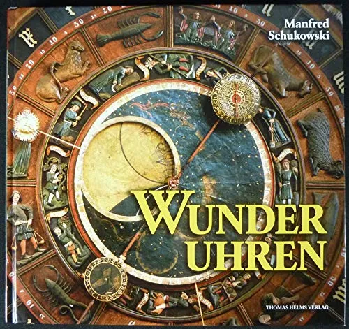 Wunderuhren: Astronomische Uhren in Kirchen der Hansezeit - Religiöse Gebäudearchitektur mit faszinierenden astronomischen Uhren, die die Zeit und den Himmel auf einzigartige Weise verbinden.