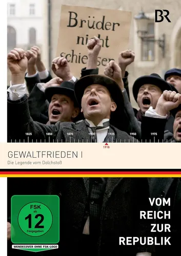 Vom Reich zur Republik - Gewaltfrieden 1:Die Legende vom Dolchstoß/Dokumentation