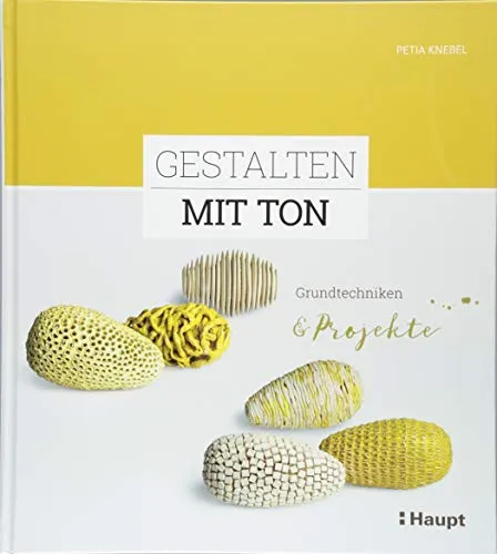 Gestalten mit Ton: Grundtechniken und Projekte in beige von Haupt Verlag