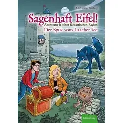 Sagenhaft Eifel! - Abenteuer in einer fantastischen Region