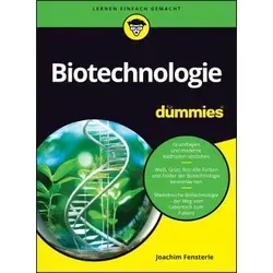 Biotechnologie für Dummies - Ihr Einstieg in die Biotechnologie - Medizin: Verständliche Einführung in die Biotechnologie mit praktischen Beispielen und einfachen Erklärungen für Einsteiger.
