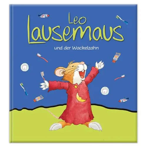 Leo Lausemaus und der Wackelzahn: Kinderbuch zum Vorlesen - Eine Kindergeschichte für Kinder ab 3 Jahren