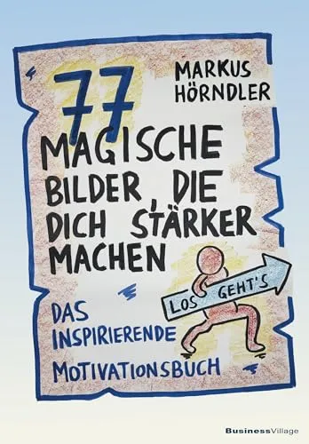 magische Bilder, die dich stärker machen: Das inspirierende Motivationsbuch 77
