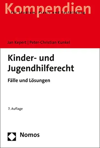 Kinder- und Jugendhilferecht: Fälle und Lösungen - Recht: Praktische Fallbeispiele und Lösungen zur Unterstützung von Fachkräften in der Kinder- und Jugendhilfe.