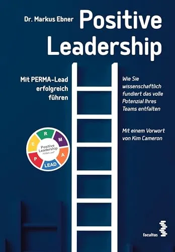 Positive Leadership: Mit PERMA-Lead erfolgreich führen - Recht: Entdecken Sie innovative Führungsmethoden für bessere Teamdynamik und gesteigerte Mitarbeitermotivation.