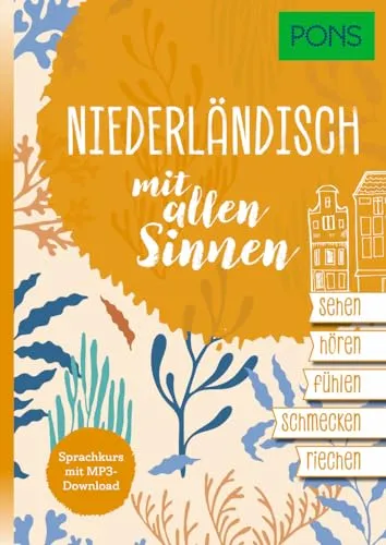 PONS Niederländisch lernen mit allen Sinnen: Sprachkurs mit MP3-Download (PONS Sprachkurs mit allen Sinnen)