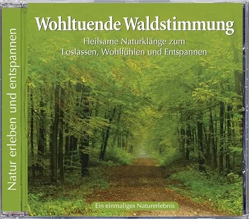 Wohltuende Waldstimmung (Heilsame Naturklänge zum Loslassen, Wohlfühlen und Entspannen)