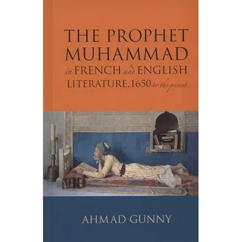 Prophet Muhammad in French and English Literature: 1650 to the Present
