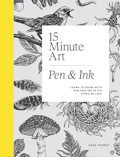 Anna Tromop 15-Minute Art Pen & Ink (Taschenbuch) - Bücher: Lernen Sie in nur sechs Schritten, mit Stift und Tinte zu zeichnen – ideal für kreative Hobbys!