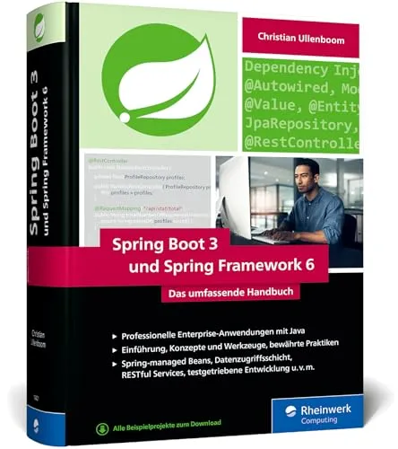 Spring Boot 3 und Spring Framework 6: Das umfassende Handbuch - Java Buch für moderne Softwareentwicklung mit praxisnahen Tipps, Design und Patterns – ideal für Entwickler, die ihre Fähigkeiten erweitern möchten.