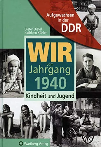 Aufgewachsen in der DDR - Wir vom Jahrgang 1940 - Kindheit und Jugend (Jahrgangsbände)