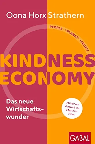 Kindness Economy: Das neue Wirtschaftswunder für dein Business - Medienwissenschaft – Entdecke innovative Ansätze für nachhaltigen Erfolg in der Geschäftswelt.