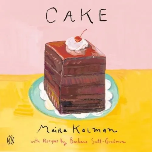 Maira Kalman Barbara Scott-Goodman Cake (Taschenbuch)