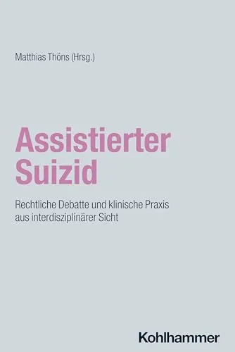 Assistierter Suizid: Rechtliche Debatte und klinische Praxis - Medizin - Interdisziplinäre Analyse der rechtlichen und klinischen Aspekte des assistierten Suizids, wertvolle Einblicke für Fachkräfte in der Palliativversorgung.