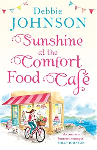 Sunshine at the Comfort Food Café: The most romantic, heartwarming and feel good novel of the summer!