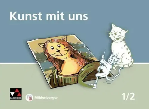 Kunst mit uns... Heft 1/2 | Unterrichtswerk für Kunst an der Grundschule | 2015