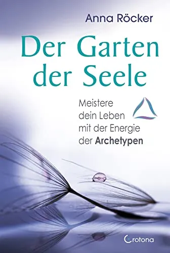 Der Garten der Seele: Meistere dein Leben mit der Energie der Archetypen | Kartenset mit 50 Karten und Booklet