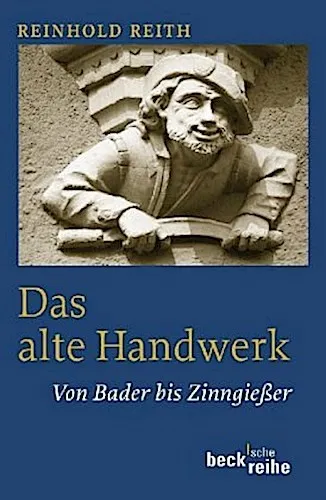 Reinhold Reith / Das alte Handwerk / 9783406568237 von Beck