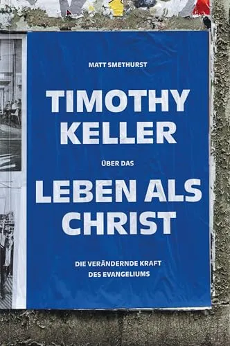 Timothy Keller: Die Kraft des Evangeliums im Leben eines Christen - Inspirierendes Buch von Timothy Keller über den Einfluss des Evangeliums auf das Christsein. Ideal für alle, die ihren Glauben vertiefen möchten. Kategorie: Bücher.